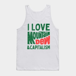 I Love Mountain Dew & Capitalism Tank Top